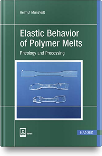 Elastic Behavior of Polymer Melts: Rheology and Processing von Hanser Fachbuchverlag